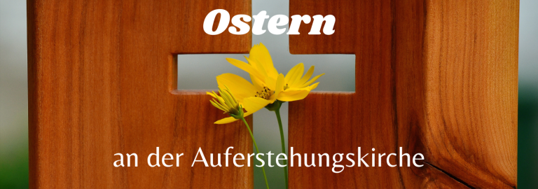 Text Ostern an der Auferstehungskirche mit Bild von Blume in Kreuzausschnitt